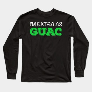 I’m Extra as Guac Long Sleeve T-Shirt